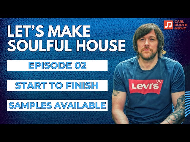 Let's Make Soulful House - Episode 02 -  House Music Tutorial In Ableton - Samples Available