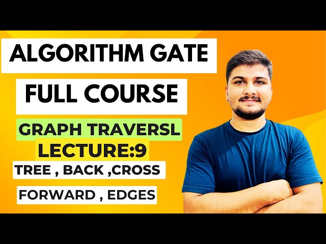 Graph Traversal: Lec_9| Edge Classification in Graph  | Algorithm GATE CSE/ DA Full Course #gatecse