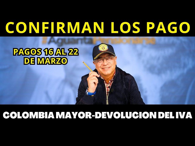PAGOS del 16 al 22 de Marzo Colombia Mayor, Devolución del IVA, Renta Ciudadana, Sisben