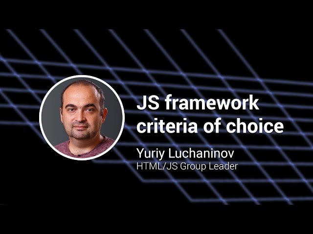JavaScript framework criteria of choice keynote by Yuriy Luchaninov