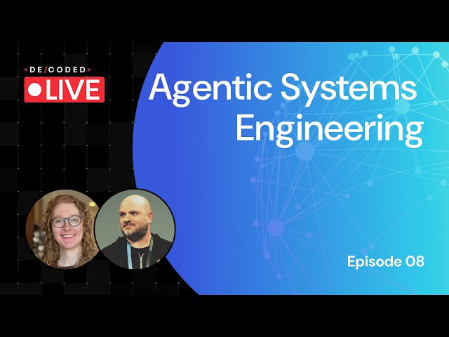 Decoded: Agentic Systems Engineering