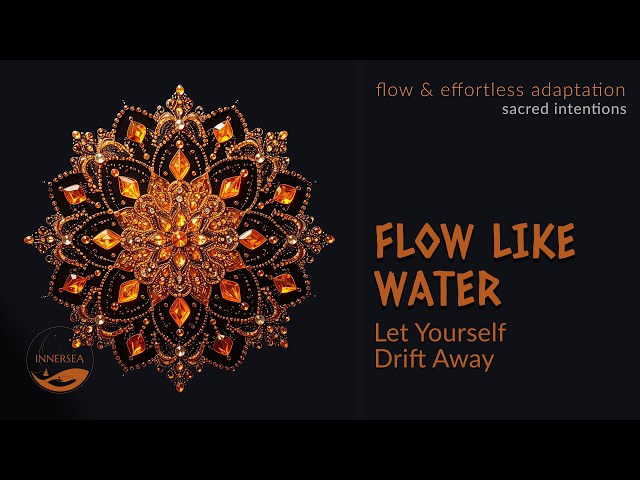 FLOW LIKE WATER | Let Yourself Drift Away | 528Hz 🧡