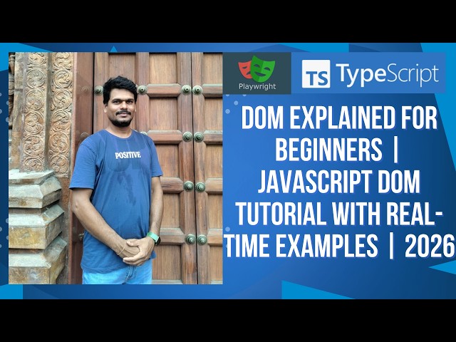 DOM Explained for Beginners | JavaScript DOM Tutorial with Real-Time Examples | 2026