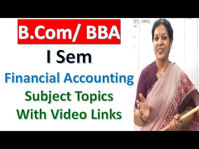"B.Com/ BBA - I Sem" - Financial Accounting Subject Topics With Video Links