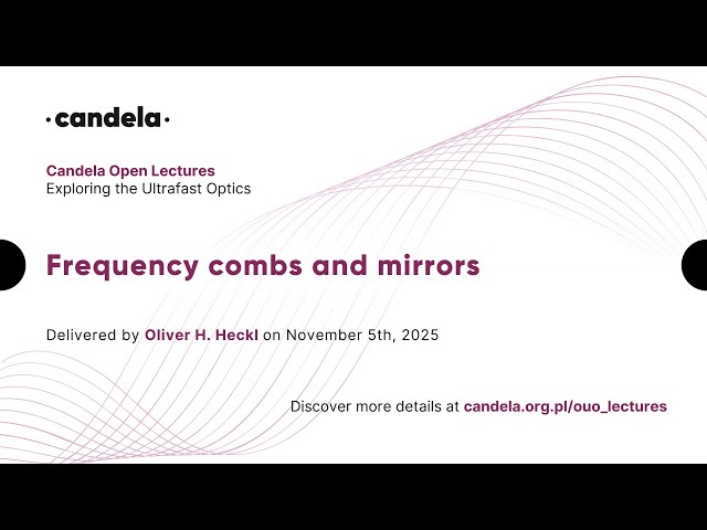 Oliver H. Heckl "Frequency combs and mirrors"