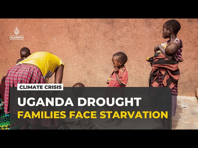 Uganda's worst drought in decades pushes vulnerable communities to the brink
