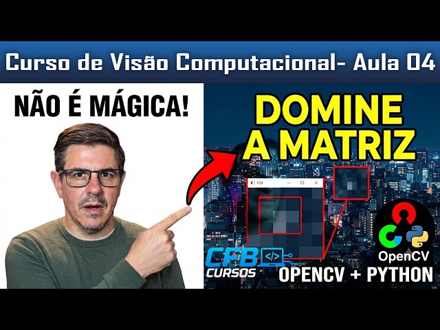 Mastering Pixels, Cropping (ROI), and Image Arithmetic | CFBCursos - Computer Vision Lesson 04