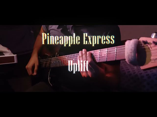 Pineapple Express - Uplift | Guitar Cover