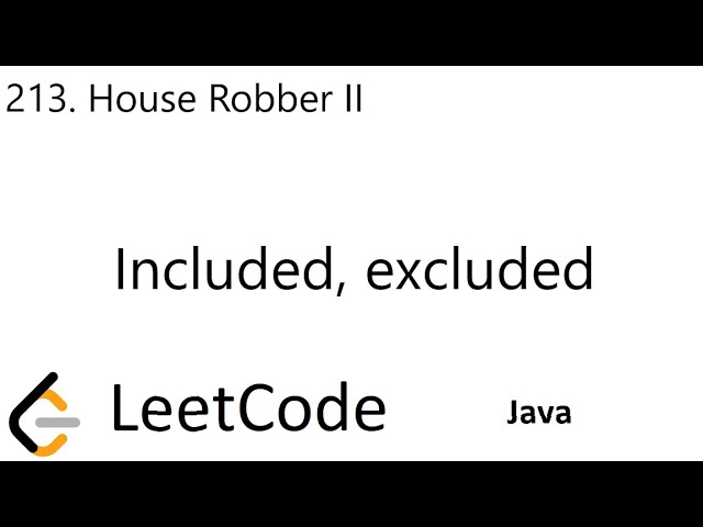 LeetCode 213 | House Robber II | Included, Excluded | Java