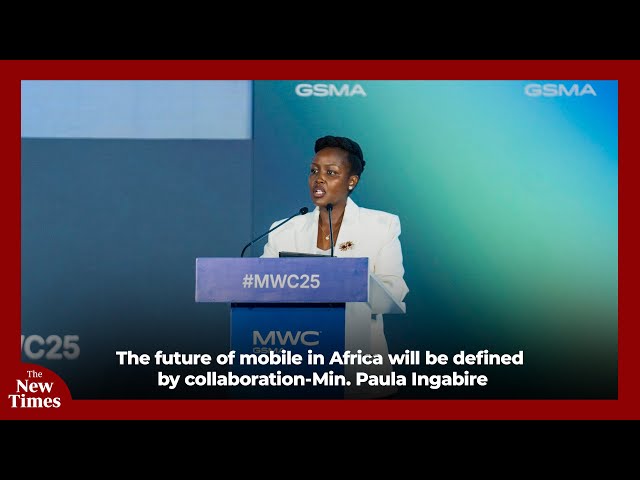 Mobile World Congress |Remarks by Paula Ingabire, Minister of ICT & Innovation