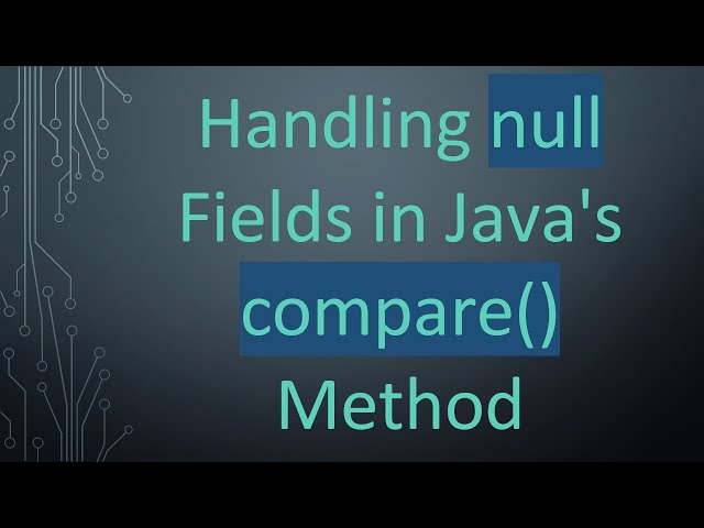 Handling null Fields in Java's compare() Method