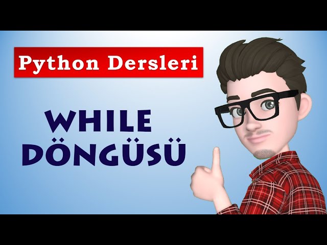 While Döngüsü | Kontrol Yapısı | Python Dersleri