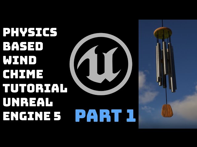 UNREAL ENGINE 5 PHYSICS BASED WIND CHIME TUTORIAL PART 1
