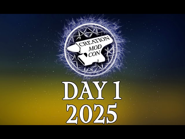 Creation Mod Con 2025: Day 1