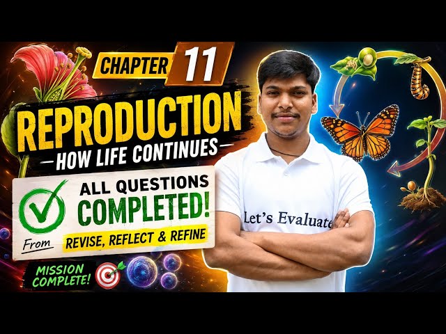 Class 9 Science Chapter 11 | Reproduction – How Life Continues | Complete Revise, Reflect & Refine