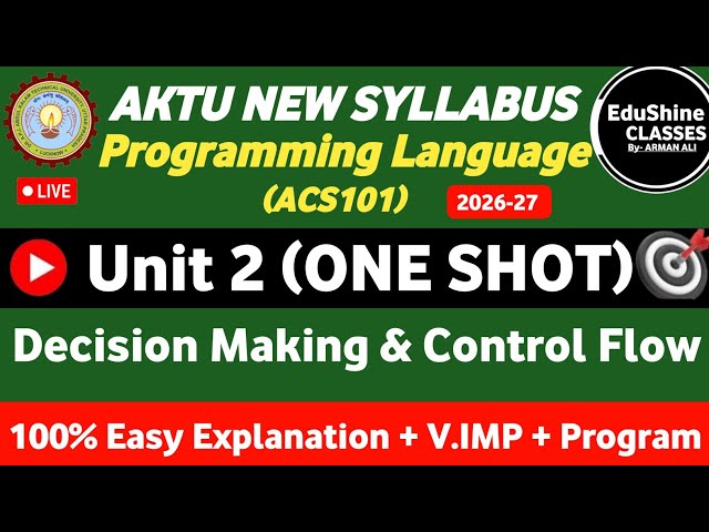 Programming Language Unit 2 One shot ACS101 | Decision Making & Control Flow Unit 2 One shot ACS101