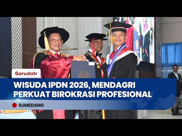 Minister of Home Affairs: Graduation of 1,404 IPDN Alumni Serves as Momentum for Government Appar...
