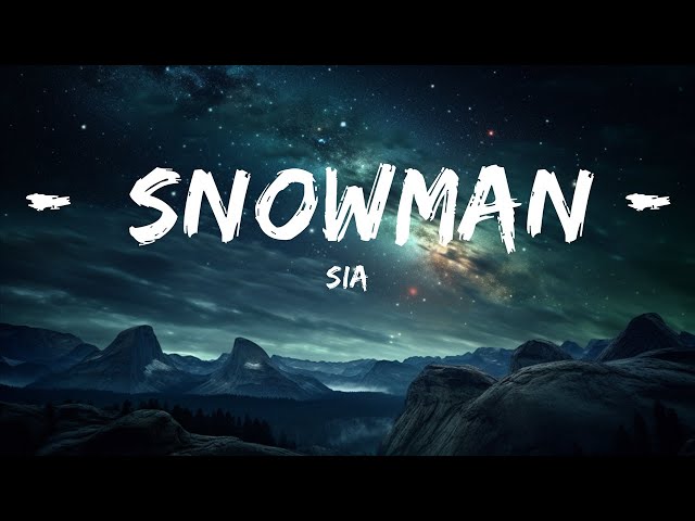 Sia - Snowman (Lyrics)  | 30 Min Lyrics