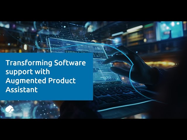 Transforming Software support with Augmented Product Assistant