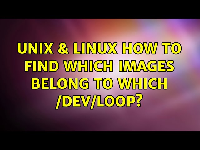 How to find which images belong to which /dev/loop0 /dev/loop1 /dev/loop2 /dev/loop3 /dev/loop4...