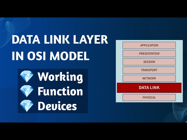 Explain data link layer in OSI model and functions of data link layer.