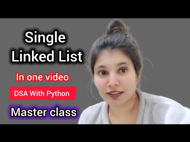 Single LinkedList FULL Masterclass | Explanation + Dry Run + Python Implementation (BEST on YouTube)