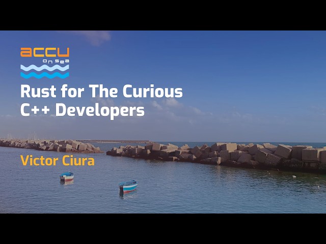 Rust for The Curious C++ Developers - Victor Ciura - ACCU on Sea 2026