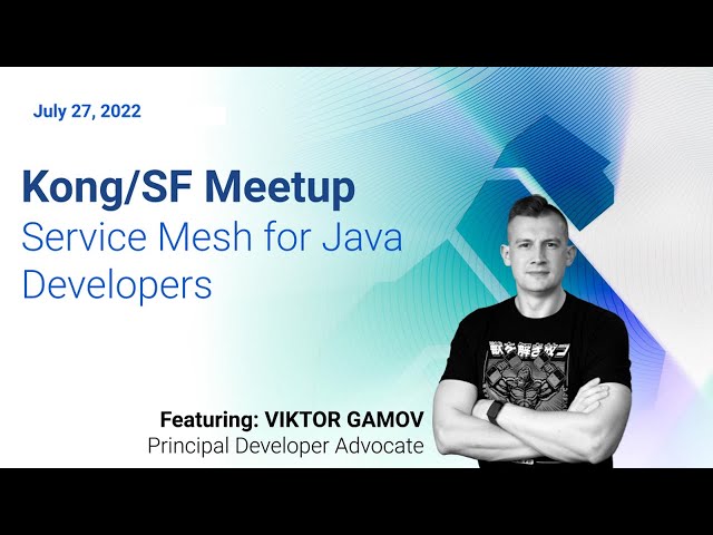 Kong/SF Meetup Livestream - Service Mesh for Java Developers