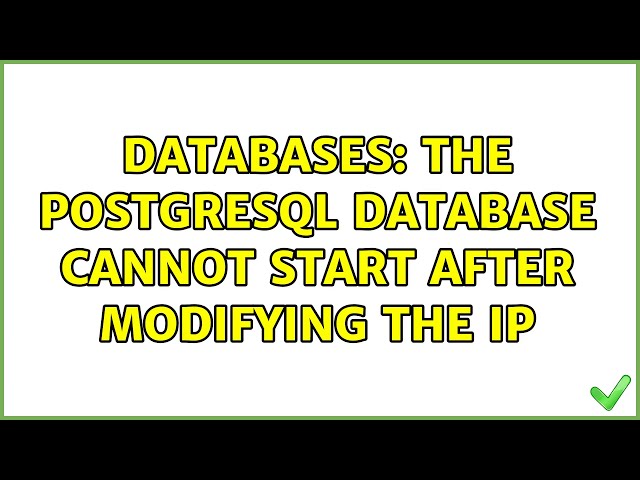 Databases: The PostgreSQL database cannot start after modifying the IP