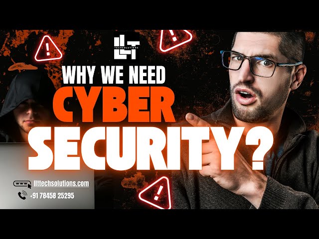 Why We Need Cybersecurity | Beginner to Expert Cybersecurity Training – LLT TechSolutions #security