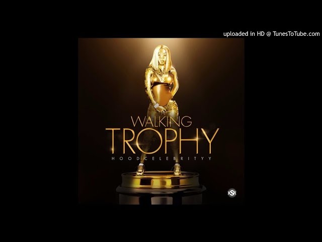 Hoodcelebrityy - Walking Trophy (Dancehall 2018)