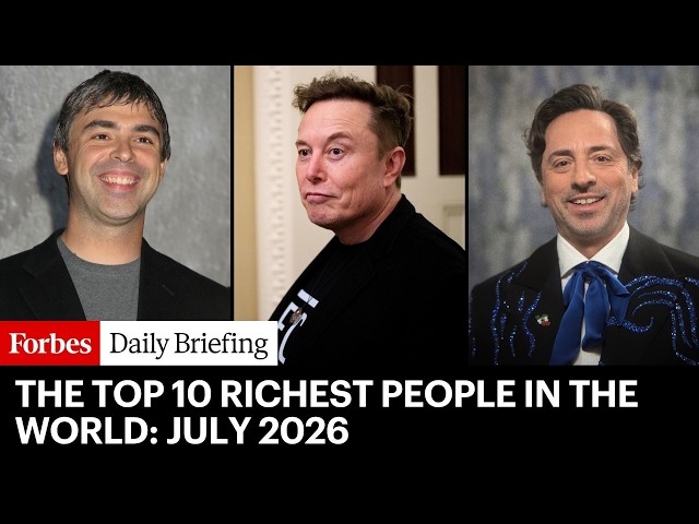 The Top 10 Richest People In The World | July 2026