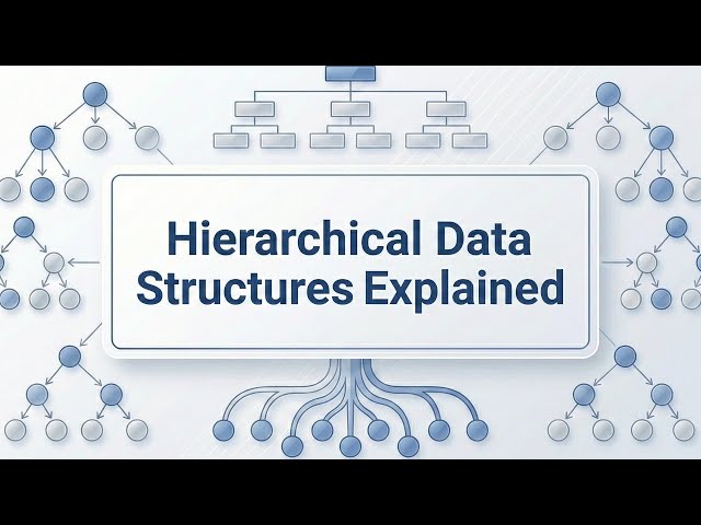 Hierarchical Data Structures Explained | Data Fundamentals