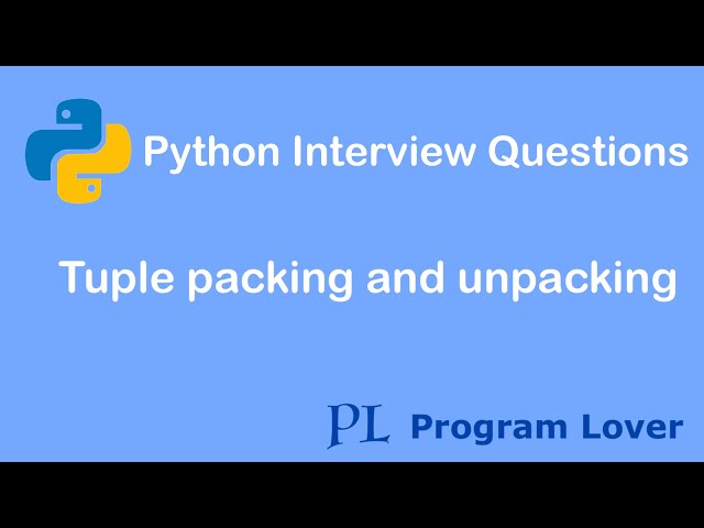 Python Interview Questions: Tuple Packing and Unpacking