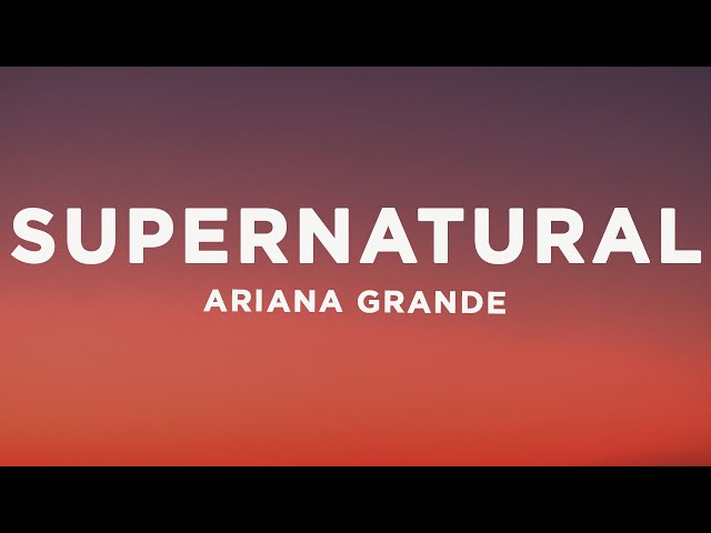Ariana Grande - supernatural (Lyrics)