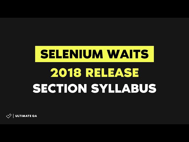 Selenium Waits (NEW RELEASE  2018) -Section Syllabus