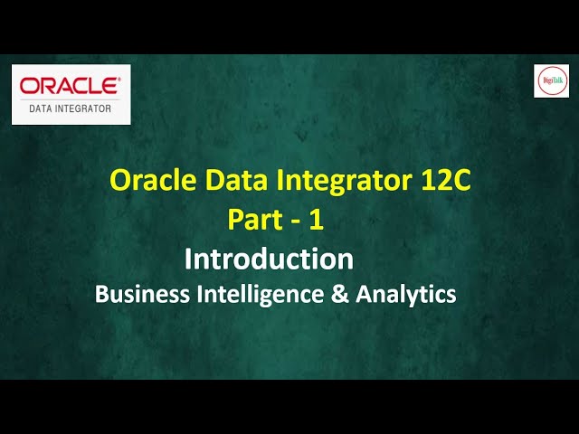 Oracle Data Integrator - 12C Introduction Part 1 (Business Intelligence and Analytics)