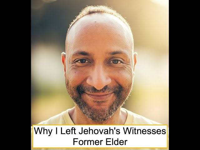 Why I Left Jehovah's Witnesses - Former Elder