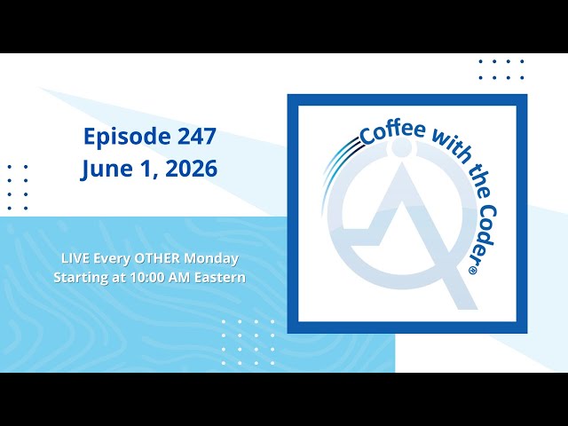 Episode 247 Coffee with the Coder®