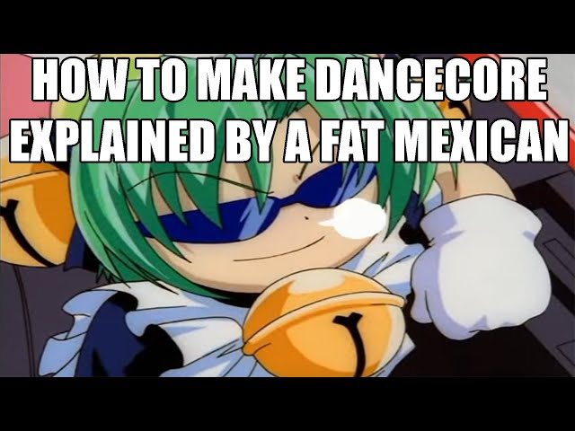 the worst tutorial on how to make dancecore