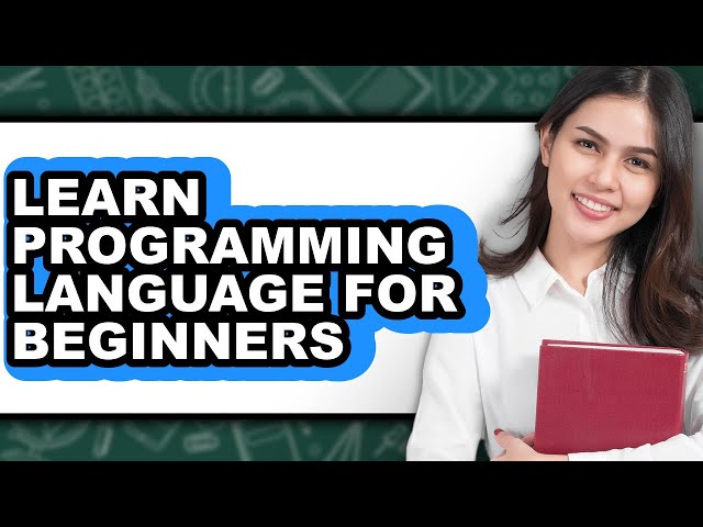 How To Learn Programming Language For Beginners - Easy Guide