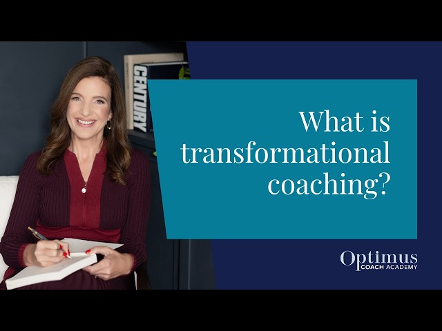 What Is Transformational Coaching? Becoming a Transformational Coach