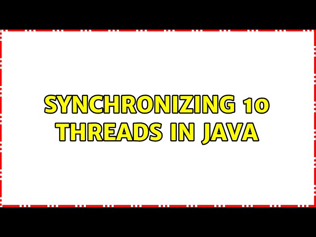 Synchronizing 10 threads in Java