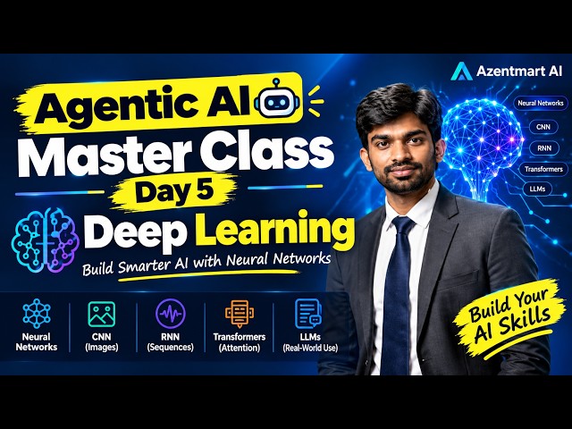 🚀 *Agentic AI Master Class — Day 5 | Deep Learning*