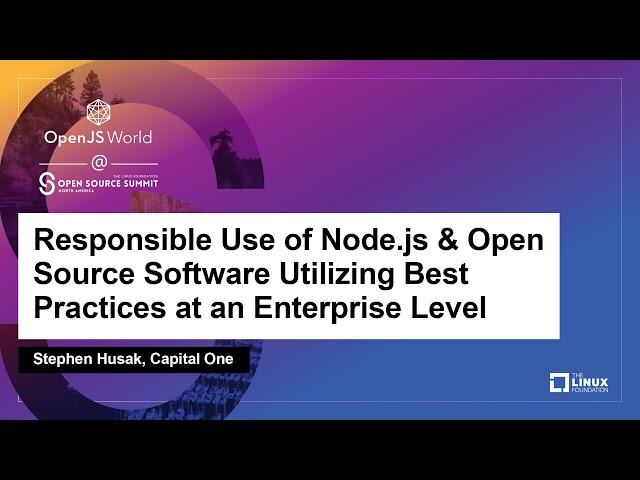 Responsible Use of Node.js & Open Source Software Utilizing Best Practices at an... - Stephen Husak