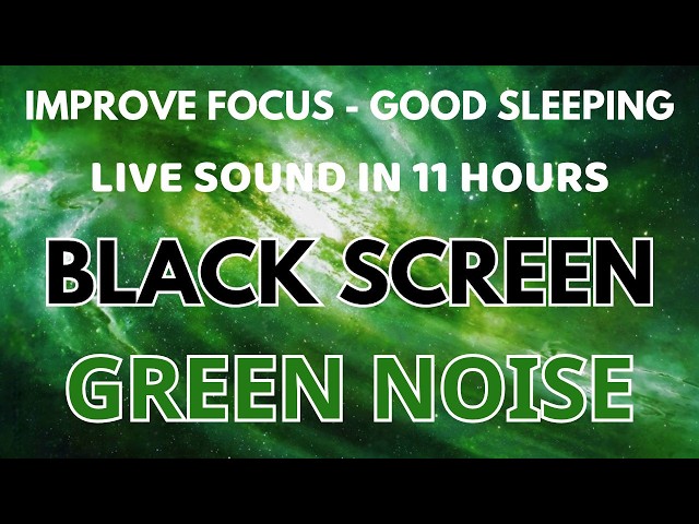 Good Sleeping With Green Noise Sound To Improve Focus Study - Black Screen For Relax In 11 Hours