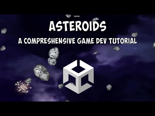 Asteroids - A Comprehensive Unity Game Dev Tutorial
