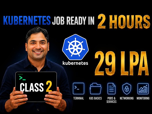 Kubernetes Complete Course 2026 | Master Kubernetes Like a Pro | 29+ LPA Roadmap | Class 2