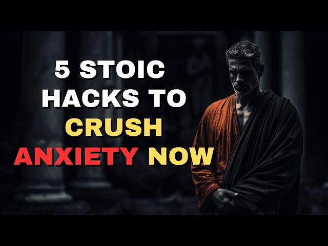 5 Stoic Hacks to Crush Anxiety Now. Unlock your Inner Peace!