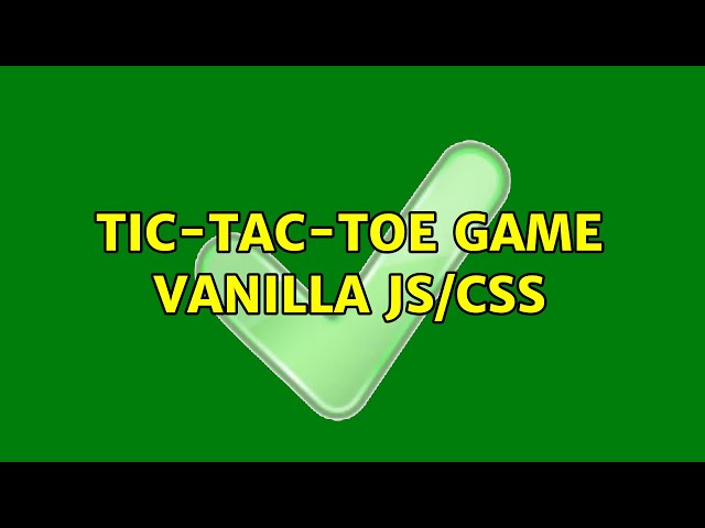 Tic-Tac-Toe Game vanilla JS/CSS